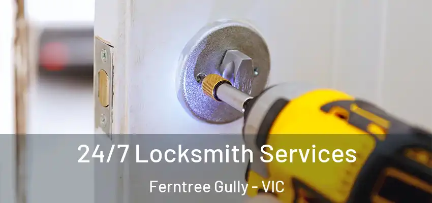 24/7 Locksmith Services Ferntree Gully - VIC