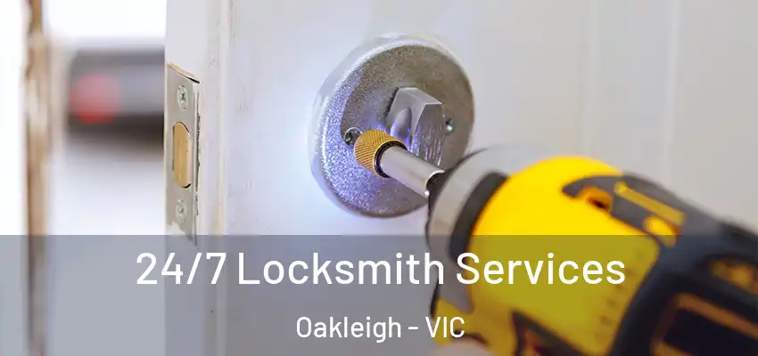 24/7 Locksmith Services Oakleigh - VIC