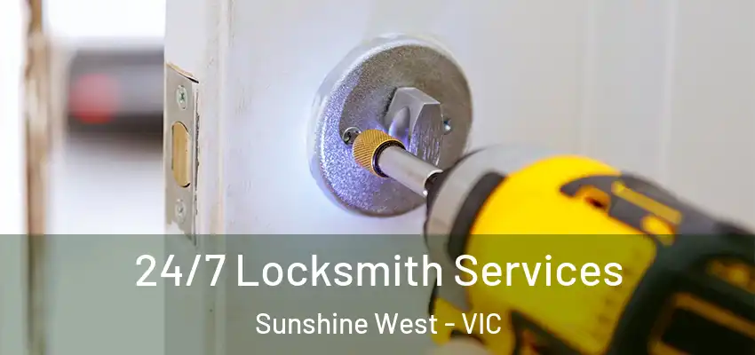 24/7 Locksmith Services Sunshine West - VIC
