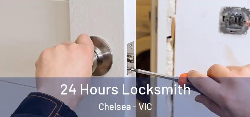 24 Hours Locksmith Chelsea - VIC