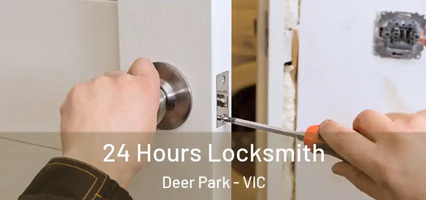 24 Hours Locksmith Deer Park - VIC