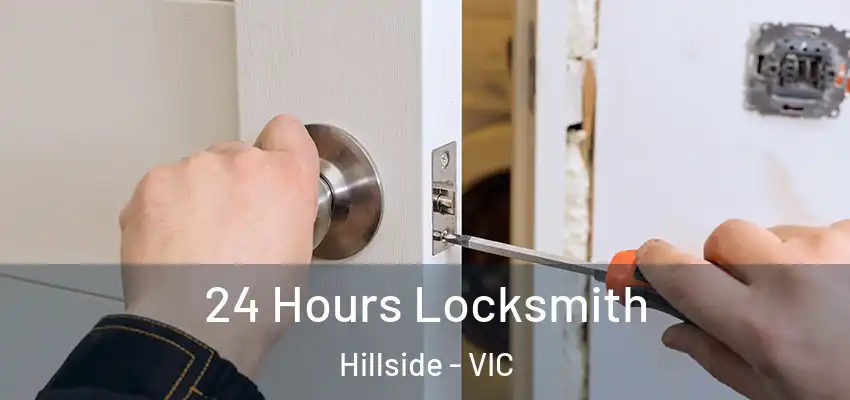24 Hours Locksmith Hillside - VIC