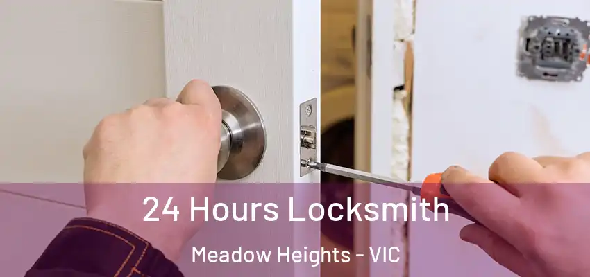 24 Hours Locksmith Meadow Heights - VIC