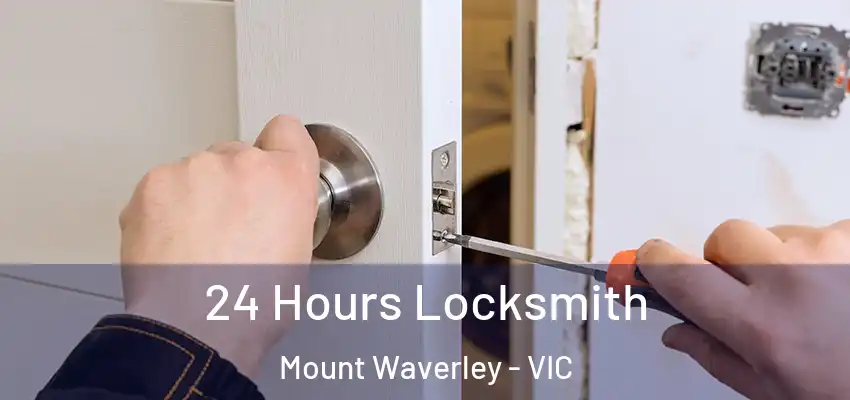 24 Hours Locksmith Mount Waverley - VIC