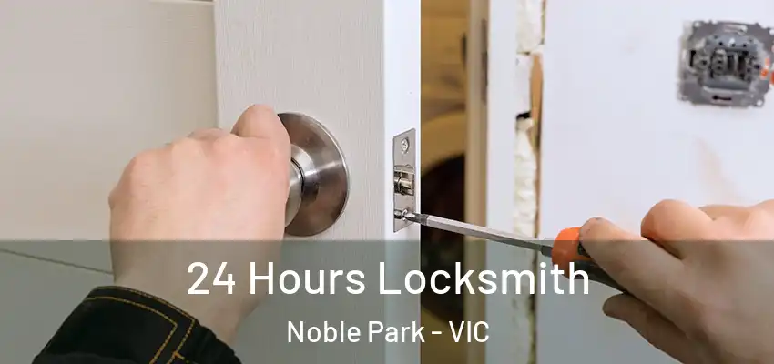 24 Hours Locksmith Noble Park - VIC