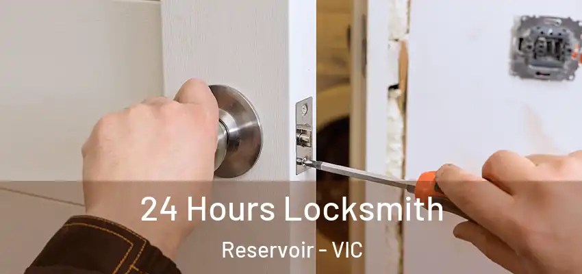 24 Hours Locksmith Reservoir - VIC