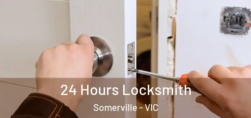 24 Hours Locksmith Somerville - VIC