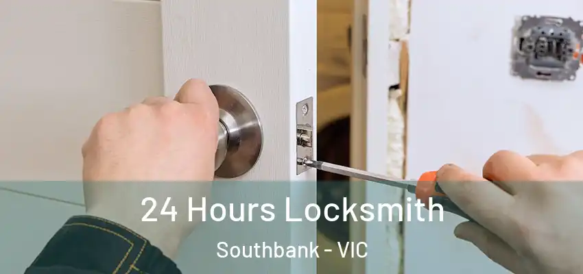 24 Hours Locksmith Southbank - VIC