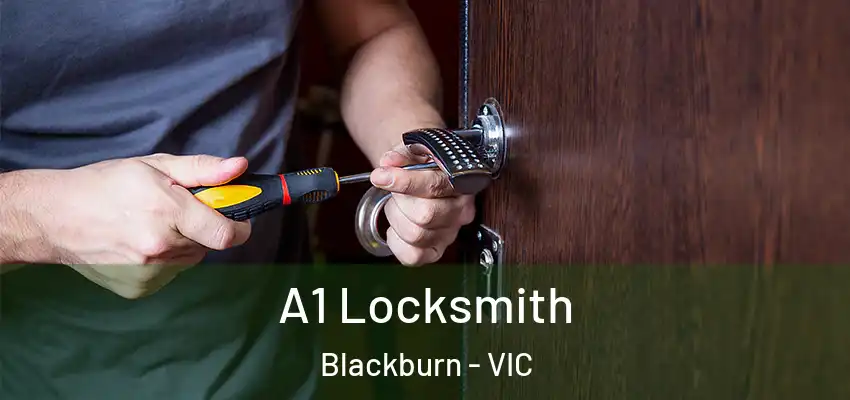 A1 Locksmith Blackburn - VIC