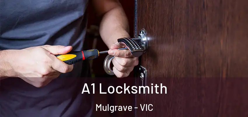 A1 Locksmith Mulgrave - VIC