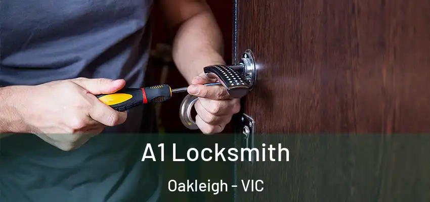 A1 Locksmith Oakleigh - VIC