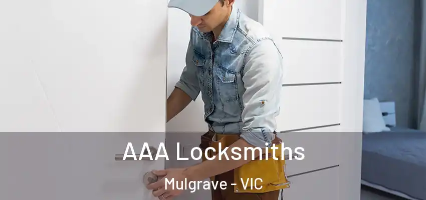 AAA Locksmiths Mulgrave - VIC