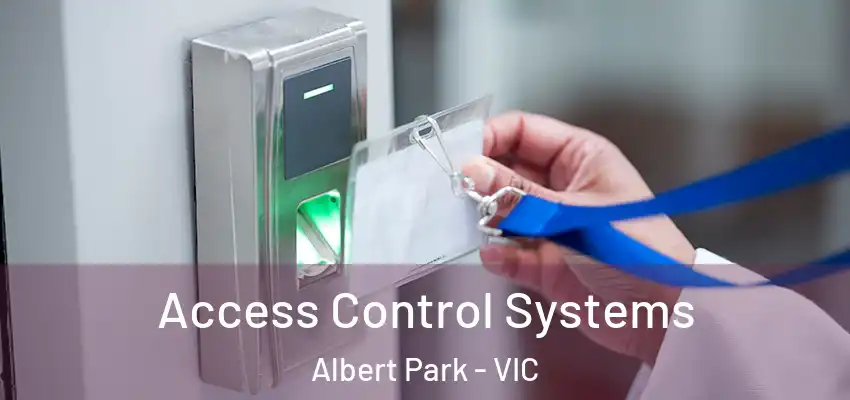 Access Control Systems Albert Park - VIC