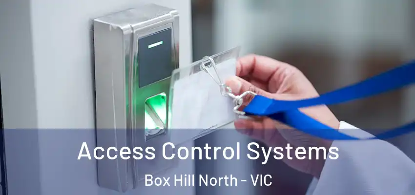 Access Control Systems Box Hill North - VIC
