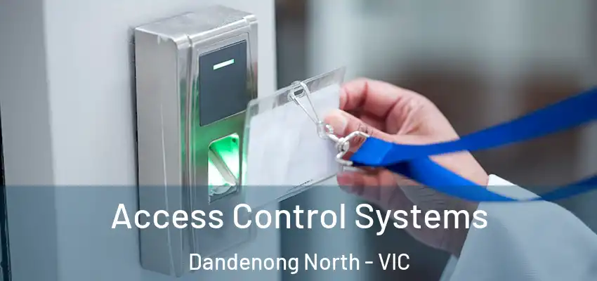 Access Control Systems Dandenong North - VIC