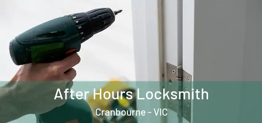 After Hours Locksmith Cranbourne - VIC