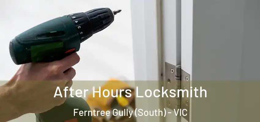 After Hours Locksmith Ferntree Gully (South) - VIC