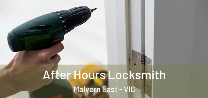 After Hours Locksmith Malvern East - VIC