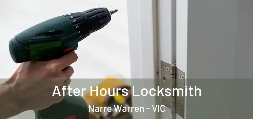 After Hours Locksmith Narre Warren - VIC