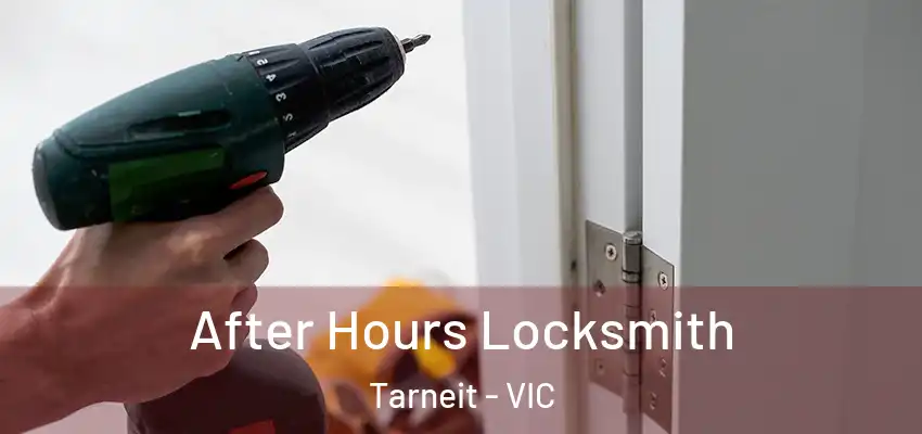 After Hours Locksmith Tarneit - VIC