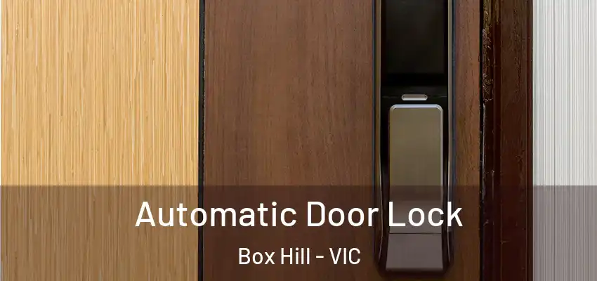 Automatic Door Lock Box Hill - VIC