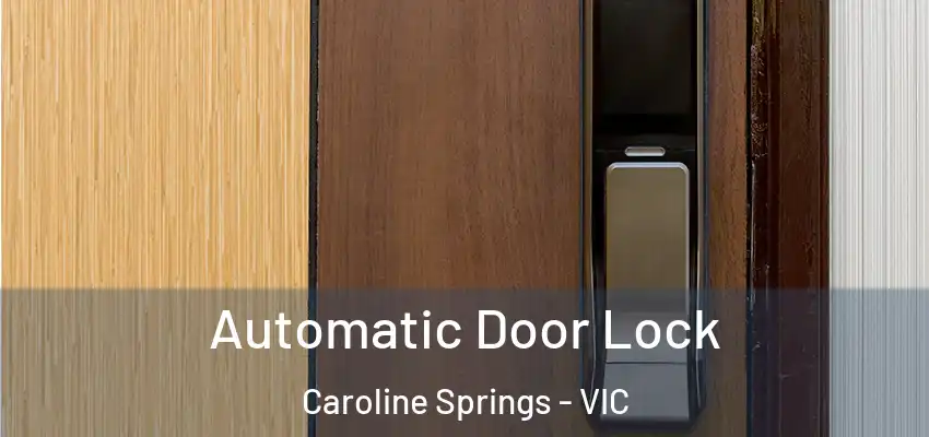 Automatic Door Lock Caroline Springs - VIC