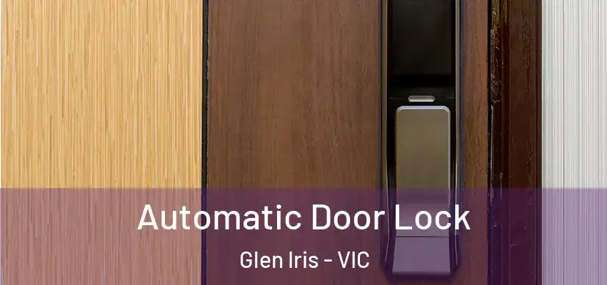 Automatic Door Lock Glen Iris - VIC