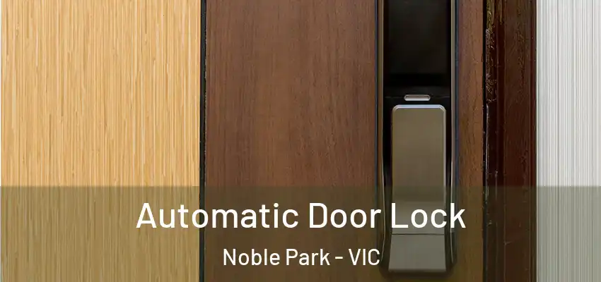  Automatic Door Lock Noble Park - VIC