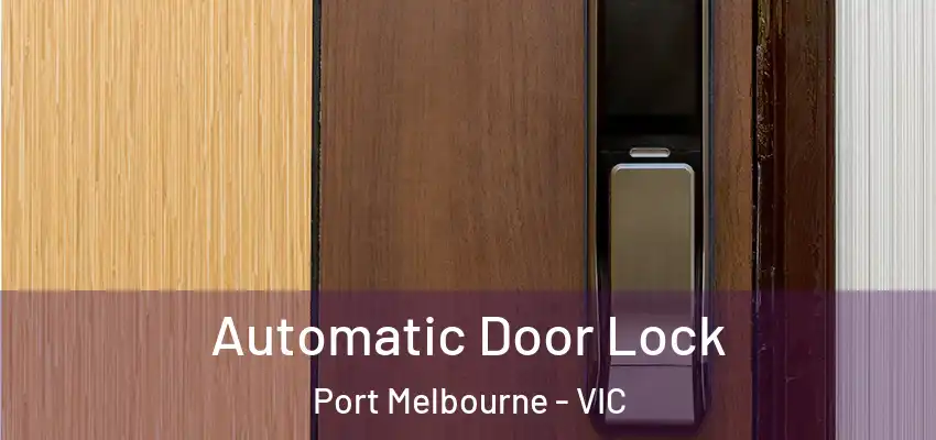 Automatic Door Lock Port Melbourne - VIC