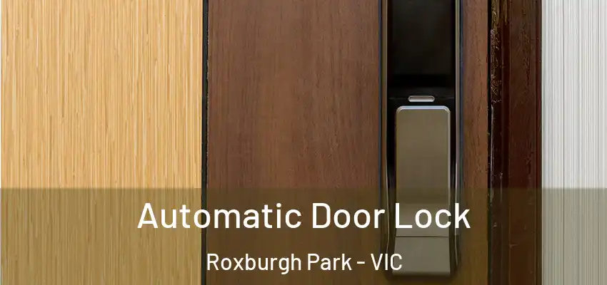 Automatic Door Lock Roxburgh Park - VIC