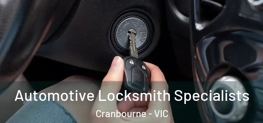 Automotive Locksmith Specialists Cranbourne - VIC