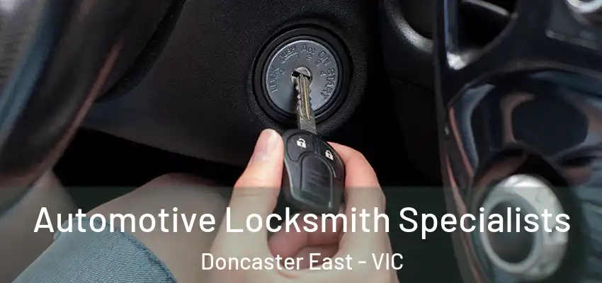  Automotive Locksmith Specialists Doncaster East - VIC