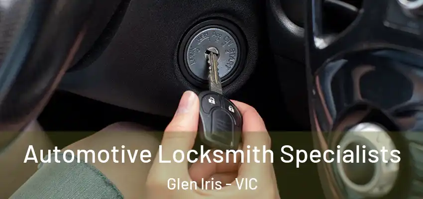 Automotive Locksmith Specialists Glen Iris - VIC