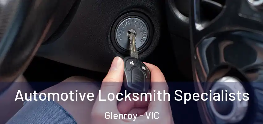 Automotive Locksmith Specialists Glenroy - VIC