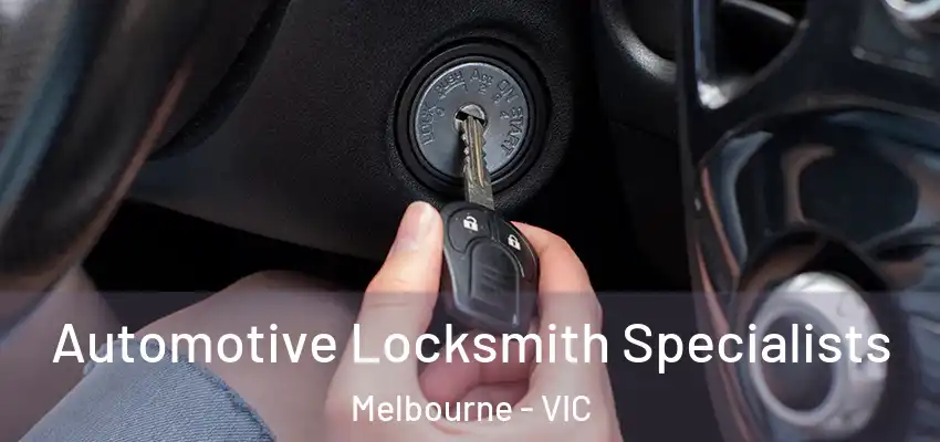 Automotive Locksmith Specialists Melbourne - VIC