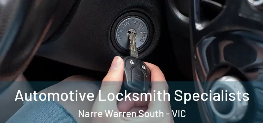 Automotive Locksmith Specialists Narre Warren South - VIC