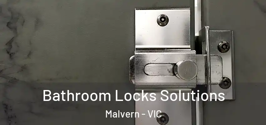 Bathroom Locks Solutions Malvern - VIC