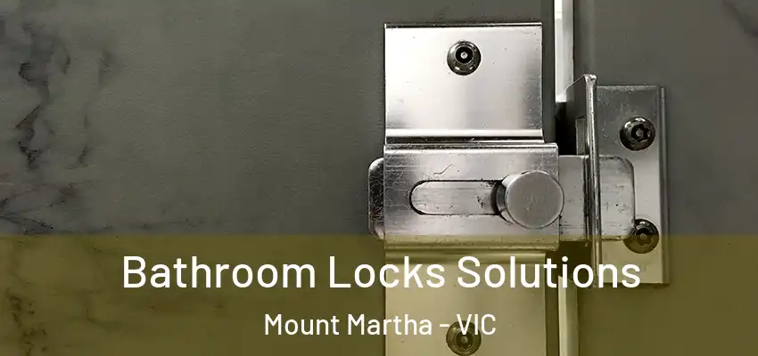 Bathroom Locks Solutions Mount Martha - VIC