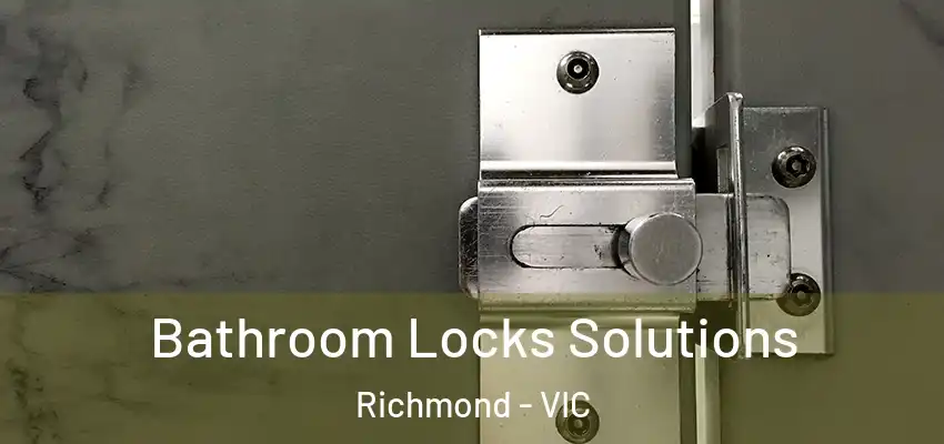  Bathroom Locks Solutions Richmond - VIC