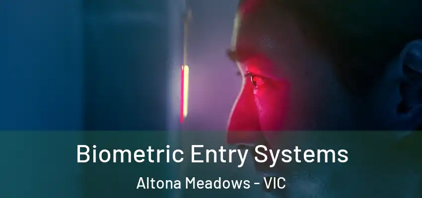 Biometric Entry Systems Altona Meadows - VIC