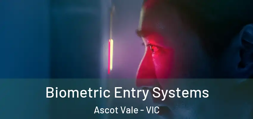 Biometric Entry Systems Ascot Vale - VIC
