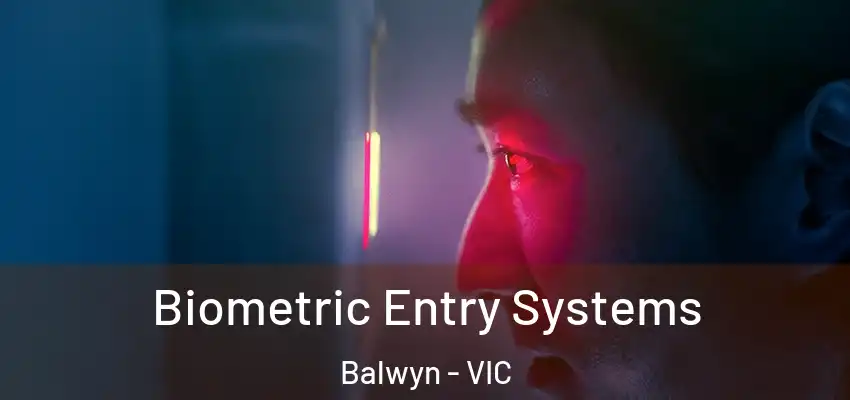 Biometric Entry Systems Balwyn - VIC