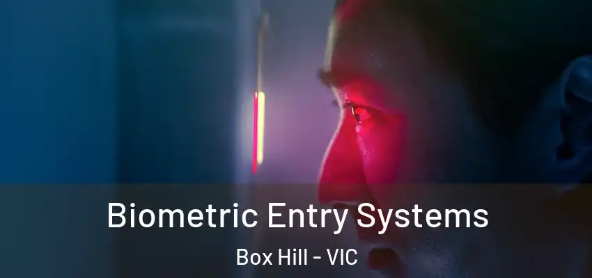Biometric Entry Systems Box Hill - VIC