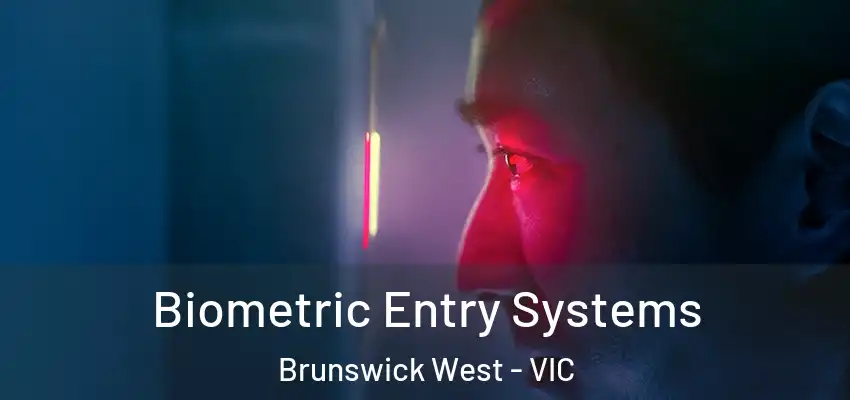 Biometric Entry Systems Brunswick West - VIC