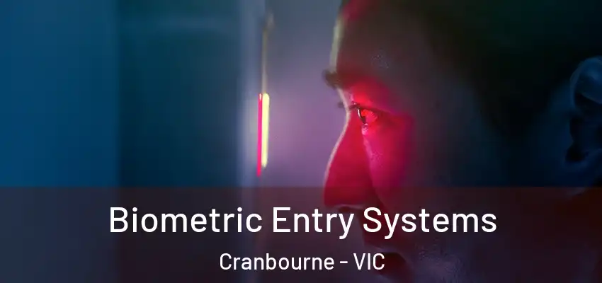 Biometric Entry Systems Cranbourne - VIC