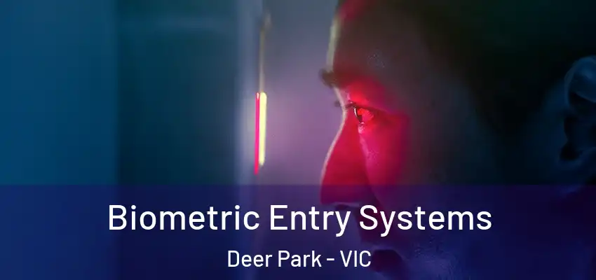 Biometric Entry Systems Deer Park - VIC