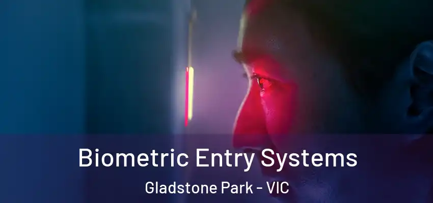 Biometric Entry Systems Gladstone Park - VIC