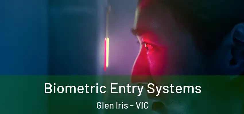 Biometric Entry Systems Glen Iris - VIC
