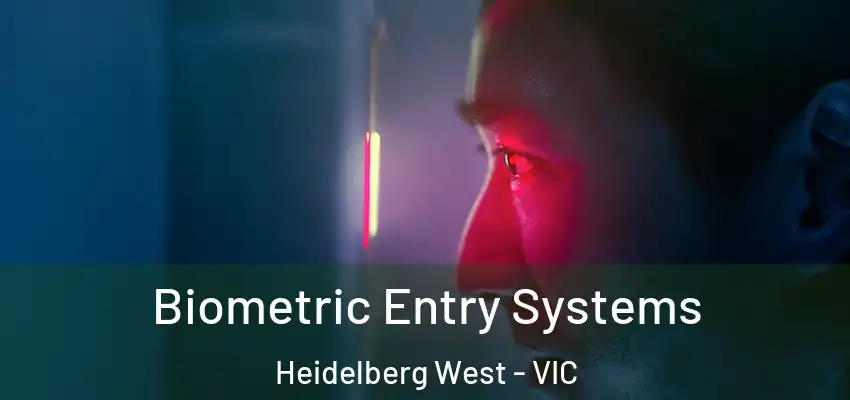 Biometric Entry Systems Heidelberg West - VIC