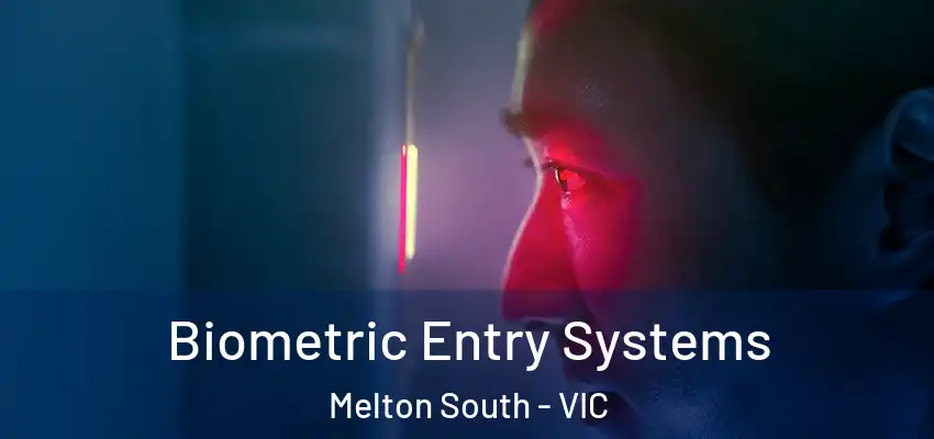 Biometric Entry Systems Melton South - VIC